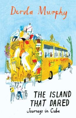 The Island That Dared: Journeys in Cuba