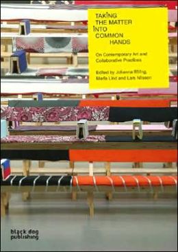 Taking the Matter Into Common Hands: Contemporary Art and Collaborative Practices