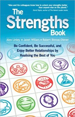 The Strengths Book: Be Confident, Be Successful, and Enjoy Better Relationships by Realising the Best of You