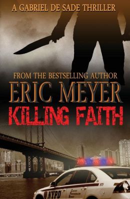 Killing Faith (A Gabriel De Sade Thriller) Eric Meyer