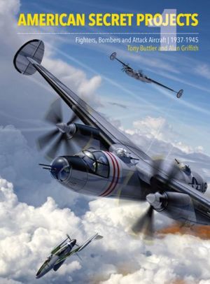 American Secret Projects: Fighters and Bombers of World War 2