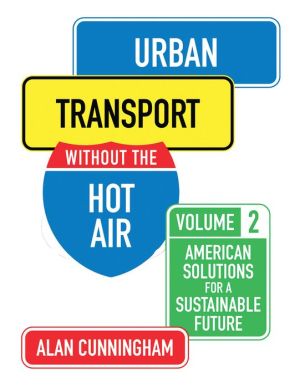 Urban Transport Without the Hot Air: American Solutions for a Sustainable Future: Vol. 2