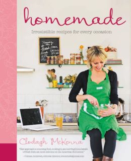 Homemade: Irresistible Homemade Recipes for Every Occasion Clodagh McKenna