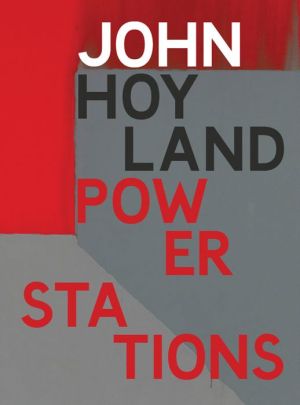 John Hoyland: Power Stations: Paintings 1964-1982
