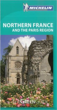 Michelin Green Guide Northern France & Paris Region