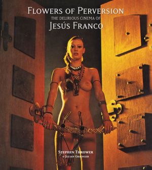 Flowers of Perversion: The Delirious Cinema of Jess Franco