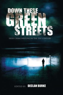 Down These Green Streets: Irish Crime Writing in the 21st Century