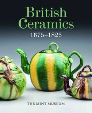 British Ceramics, 1675-1825: The Mint Museum