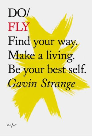 Do Fly: Find your way. Make a living. Be your best self.