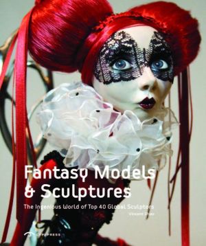 Fantasy Models & Sculptures: The Ingenious World of Top 40 World Sculptors