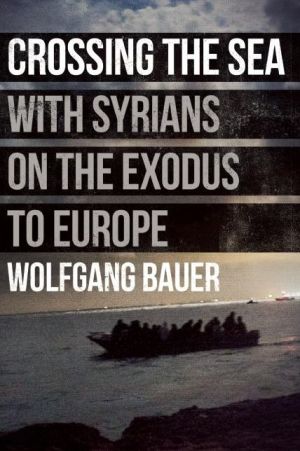 Crossing the Sea: With Syrians on the Exodus to Europe