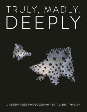 Truly, Madly, Deeply Limited Edition: Underwater Photography