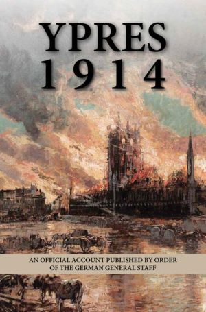 Ypres, 1914: An Official Account Published by Order of the German General Staff