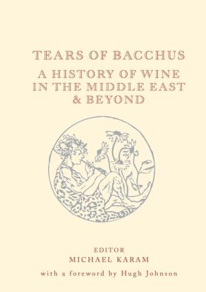 Tears of Bacchus: A History of Wine in the Middle East