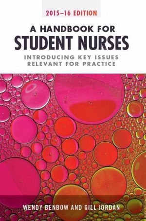 A Handbook for Student Nurses, 2015-16 edition: Introducing Key Issues Relevant to Practice