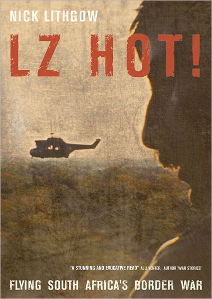 Lz Hot!: Flying South Africa's Border War