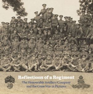 Reflections of a Regiment: The Honourable Artillery Company and the Great War in Pictures
