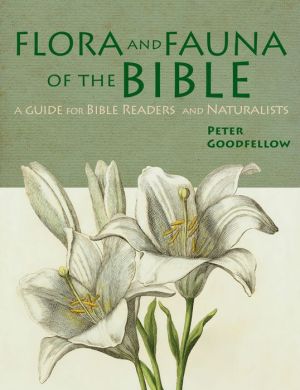 Flora & Fauna Of The Bible: A Guide For Bible Readers And Naturalists