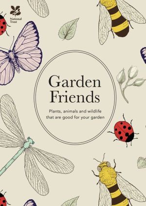 Garden Friends: Plants, Animals and Wildlife that are Good for Your Garden