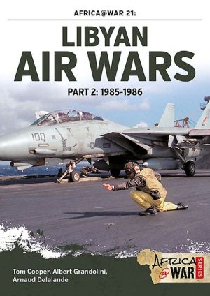 Libyan Air Wars Part 2: 1985-1986: Part 2: 1985-1986