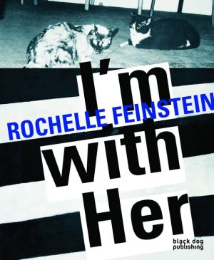 I'm with Her: Rochelle Feinstein