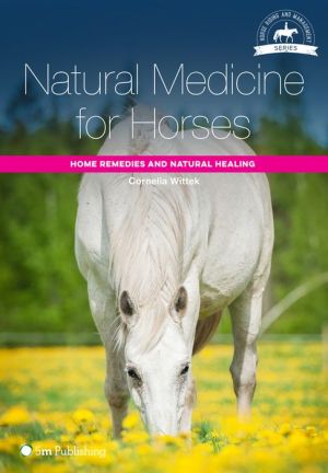 Natural Medicine for Horses: Home Remedies and Natural Healing