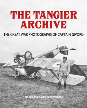Tangier Archive: The Great War Photographs of Captain Givord