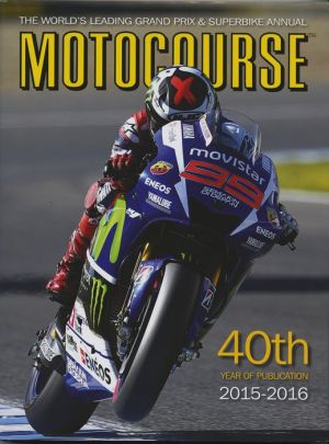 Motocourse 2015-2016: The World's Leading Grand Prix & Superbike Annual - 40th Year of Publication