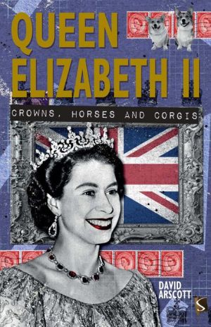 Queen Elizabeth II: Crowns, Horses and Corgis