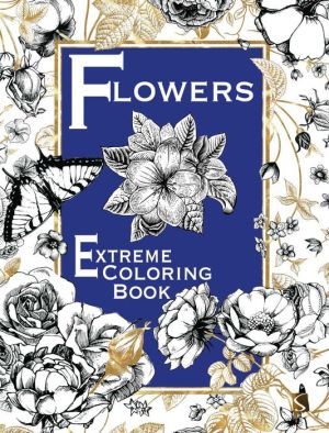 Flowers: Extreme Coloring Book
