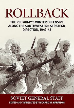 Rollback: The Red Army's Winter Offensive along the Southwestern Strategic Direction, 1942-43