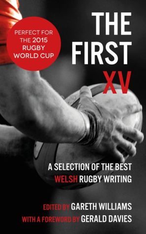 The First XV: A Selection of the Best Rugby Writing
