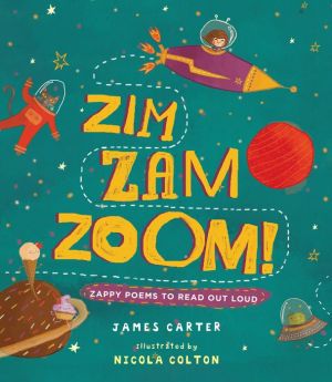 Zim Zam Zoom: Zappy Poems to Read Out Loud