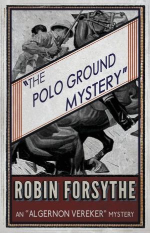 The Polo Ground Mystery: An Algernon Vereker Mystery