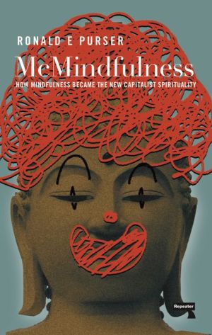 Book McMindfulness: How Mindfulness Became the New Capitalist Spirituality