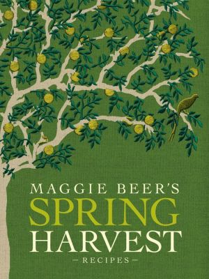 Maggie Beer's Spring Harvest Recipes