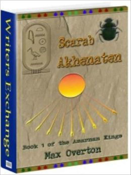 The Amarnan Kings Book 1: Scarab - Akhenaten