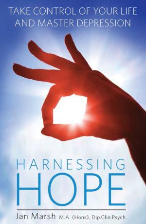 Harnessing Hope: Take control of your life and master depression