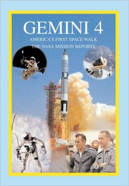Gemini 4: America's First Space Walk: The NASA Mission Reports (Apogee Books Space Series) Steve Whitfield