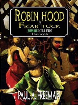 Robin Hood and Friar Tuck: Zombie Killers--A Canterbury Tale