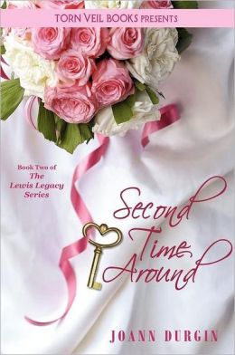 Second Time Around: A Christian Romance Novel (The Lewis Legacy Series, Book Two) JoAnn Durgin