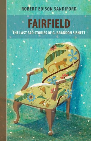 Fairfield: The Last Sad Stories of G. Brandon Sisnett