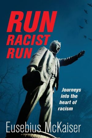 Run Racist Run: Journeys Into The Heart Of Racism