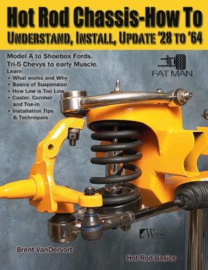 Hot Rod Chassis How-to: Understand, Install and Update '28-'64