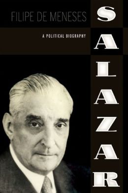 Salazar: A Political Biography Filipe de Meneses