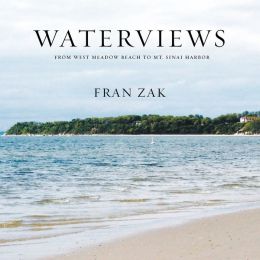 WATERVIEWS: From West Meadow Beach to Mt. Sinai Harbor Fran Zak