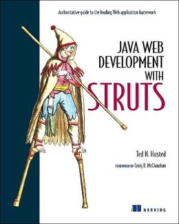 Struts in Action: Building Web Applications with the Leading Java Framework Ted Husted, Cedric Dumoulin, George Franciscus and David Winterfeldt
