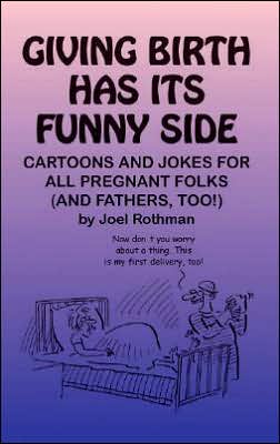Giving Birth Has It's Funny Side Joel Rothman