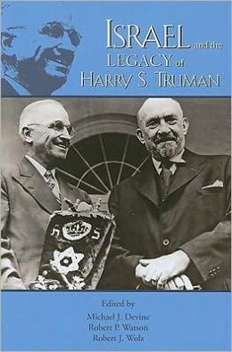 Israel and the Legacy of Harry S. Truman (Truman Legacy) Michael J. Devine, Robert P. Watson and Robert J. Wolz