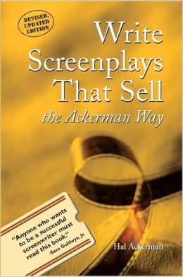 Write Screenplays That Sell: The Ackerman Way Hal Ackerman